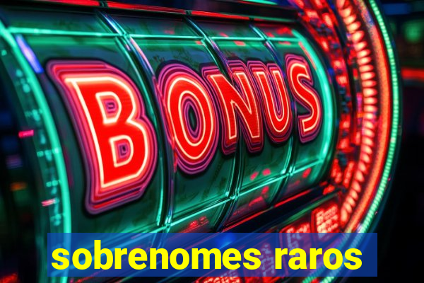 sobrenomes raros